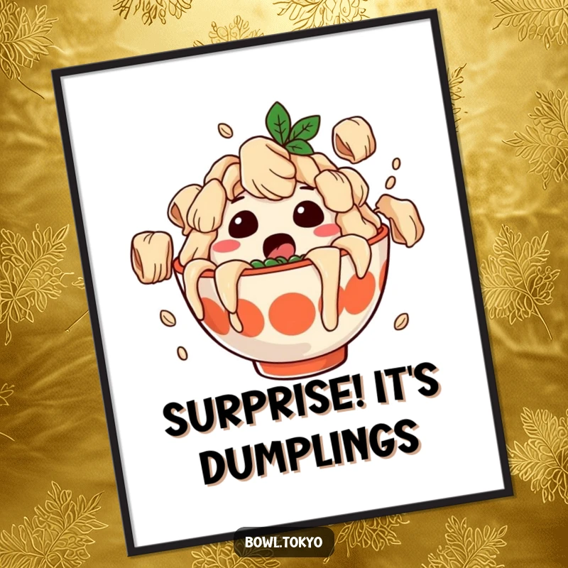 Funny poster featuring a surprised ramen bowl character covered in falling dumplings, a humorous and delectable piece of art.