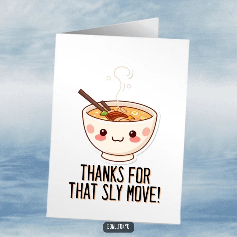 Funny Free Printable Thank You Card: A cute kawaii ramen bowl peeking from steam with a mischievous, knowing grin.